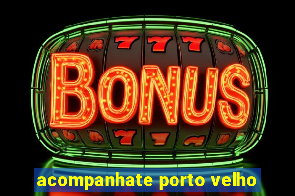 acompanhate porto velho